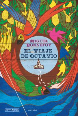 El viaje de Octavio - Miguel Bonnefoy Narrativa