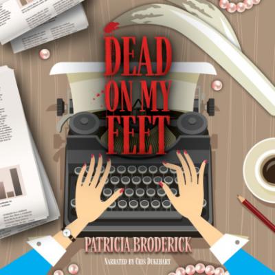 Dead On My Feet (Unabridged) - Patricia Broderick 