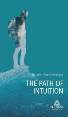 2 THE PATH OF INTUITION - Linda Vera Roethlisberger Guidebooks