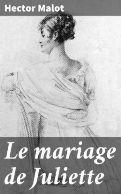 Le mariage de Juliette - Hector Malot 