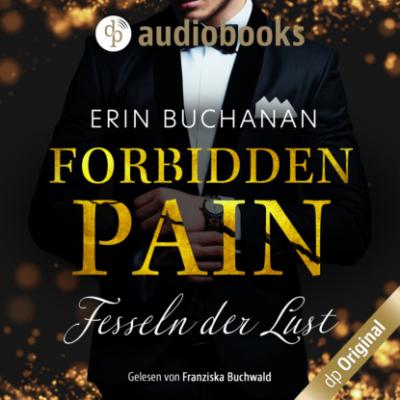 Forbidden Pain - Fesseln der Lust (Ungekürzt) - Erin Buchanan 