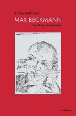 Max Beckmann - Petra Kipphoff 