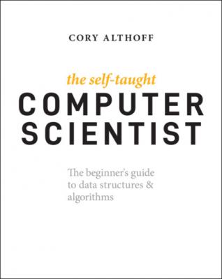 The Self-Taught Computer Scientist - Cory Althoff 