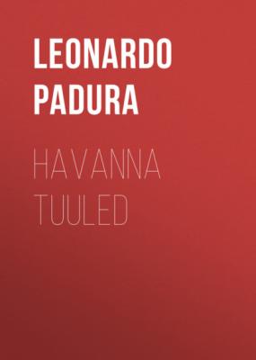 Havanna tuuled - Leonardo  Padura 