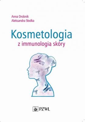 Kosmetologia z immunologią skóry - Anna Drobnik 