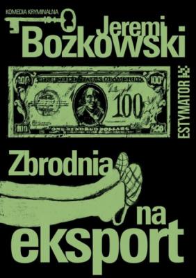 Zbrodnia na eksport - Jeremi Bożkowski 