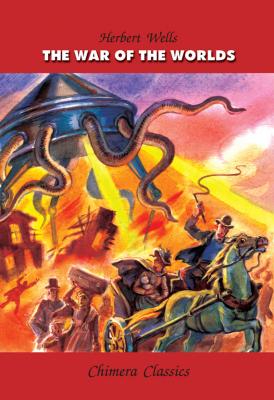 The War of the Worlds / Война миров - Герберт Уэллс Chimera Classics