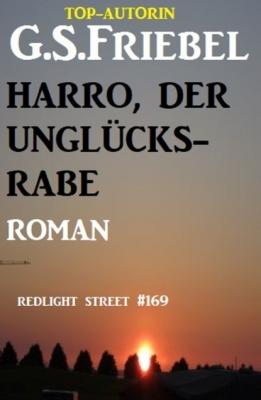 Harro, der Unglücksrabe: Redlight Street #169 - G. S. Friebel 