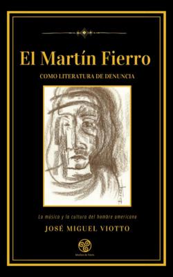 El Martín Fierro como literatura de denuncia - Edgardo Miller 