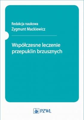 Współczesne leczenie przepuklin brzusznych - Zygmunt Mackiewicz BIBLIOTEKA CHIRURGA I ANESTEZJOLOGA