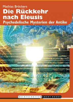 Die Rückkehr nach Eleusis - Mathias Bröckers 