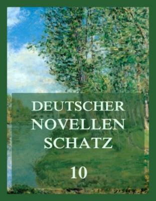 Deutscher Novellenschatz 10 - Alexis Willibald Deutscher Novellenschatz
