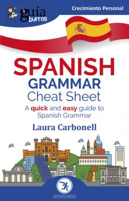 GuíaBurros: Spanish Grammar Cheat Sheet - Laura Carbonell 
