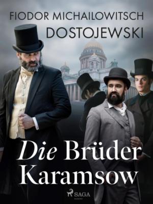 Die Brüder Karamsow - Fjodor M Dostojewski 