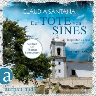 Der Tote von Sines - Portugiesische Ermittlungen, Band 1 (Gekürzt) - Claudia Santana 