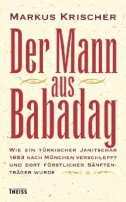 Der Mann aus Babadag - Markus Krischer 