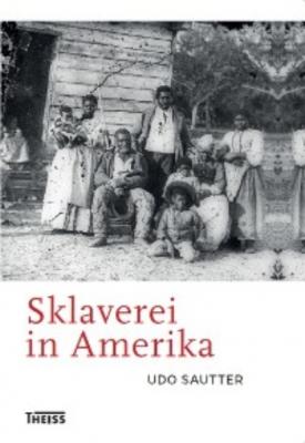 Sklaverei in Amerika - Udo Sautter 
