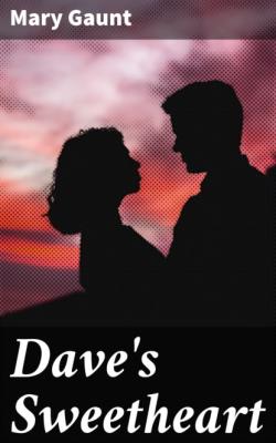 Dave's Sweetheart - Mary Gaunt 