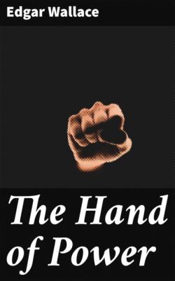 The Hand of Power - Edgar Wallace 