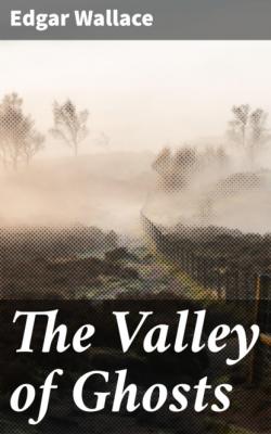The Valley of Ghosts - Edgar Wallace 