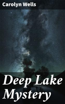 Deep Lake Mystery - Carolyn  Wells 