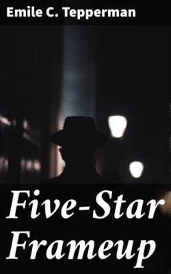 Five-Star Frameup - Emile C. Tepperman 