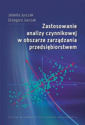Zastosowanie analizy czynnikowej w obszarze zarządzania przedsiębiorstwem - Jolanta Jurczak 