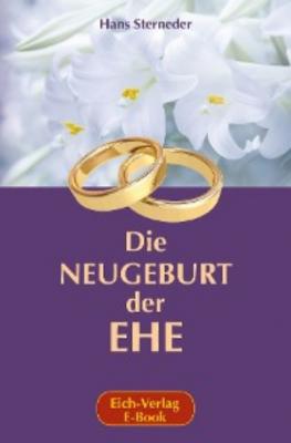 Die Neugeburt der Ehe - Hans Sterneder 