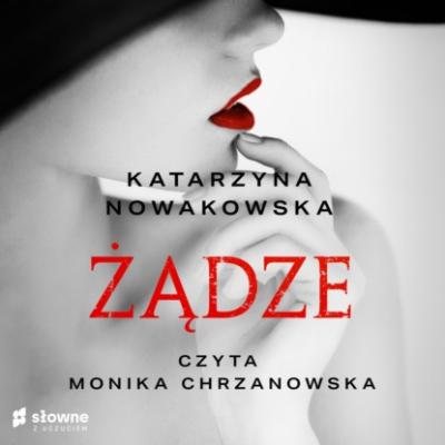 Żądze - Katarzyna Nowakowska Skandal