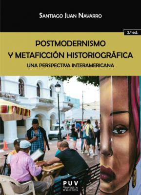 Postmodernismo y metaficción historiográfica. (2ª ed.) - Santiago Juan Navarro BIBLIOTECA JAVIER COY D'ESTUDIS NORD-AMERICANS