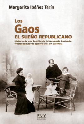 Los Gaos. El sueño republicano - Margarita Ibáñez Tarín Biografías