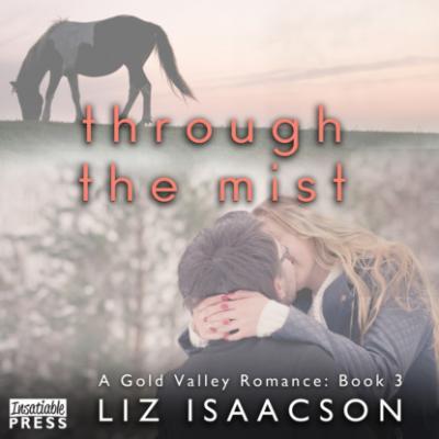 Through the Mist - Gold Valley Romance, Book 3 (Unabridged) - Liz Isaacson 