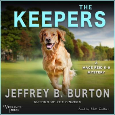 The Keepers - Mace Reid K - 9 Mystery, Book 2 (Unabridged) - Jeffrey B. Burton 