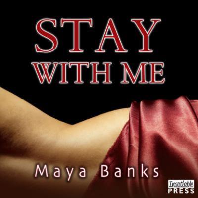 Stay with Me (Unabridged) - Майя Бэнкс 