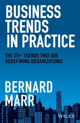 Business Trends in Practice - Бернард Марр 