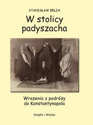 W stolicy padyszacha - Stanisław Bełza 