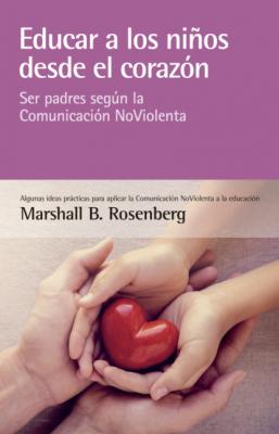 Educar a los niños desde el corazón - Marshall B. Rosenberg 