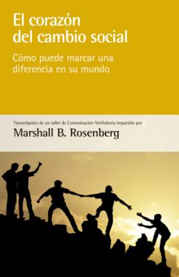 El corazón del cambio social - Marshall B. Rosenberg 