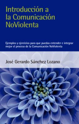 Introducción a la Comunicación NoViolenta - José Gerardo Sánchez Lozano 