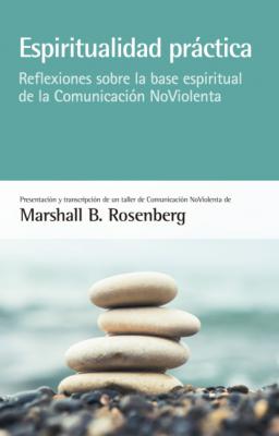 Espiritualidad práctica - Marshall B. Rosenberg 