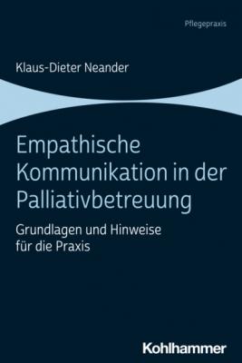 Empathische Kommunikation in der Palliativbetreuung - Klaus-Dieter Neander 