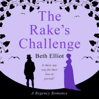 The Rake's Challenge (Unabridged) - Beth Elliott 
