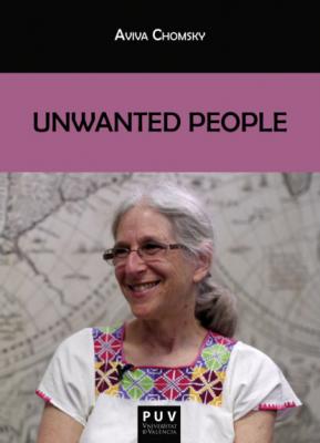 Unwanted People - Aviva Chomsky BIBLIOTECA JAVIER COY D'ESTUDIS NORD-AMERICANS