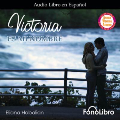 Victoria es mi nombre (Abridged) - Eliana Habalian 