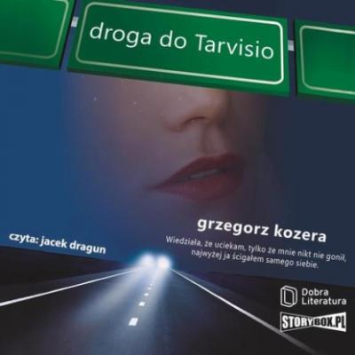 Droga do Tarvisio - Grzegorz Kozera 