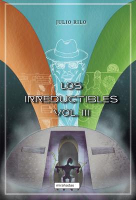 Los irreductibles III - Julio Rilo Los irreductibles
