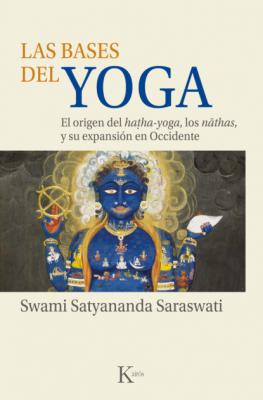 Las bases del yoga - Swami Satyananda Saraswati Sabiduría Perenne