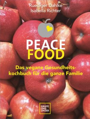Peace Food - Das vegane Gesundheitskochbuch für die ganze Familie - Ruediger Dahlke 