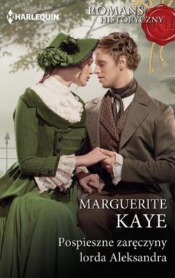 Pospieszne zaręczyny lorda Aleksandra - Marguerite Kaye HARLEQUIN ROMANS HISTORYCZNY