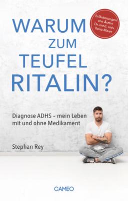 Warum zum Teufel Ritalin? - Stephan Rey 